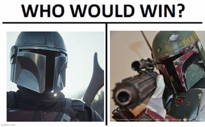 Image tagged in who would win,the mandalorian,boba fett,star wars - Imgflip