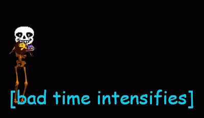 Bad Time GIF - Bad Time Sans GIFs